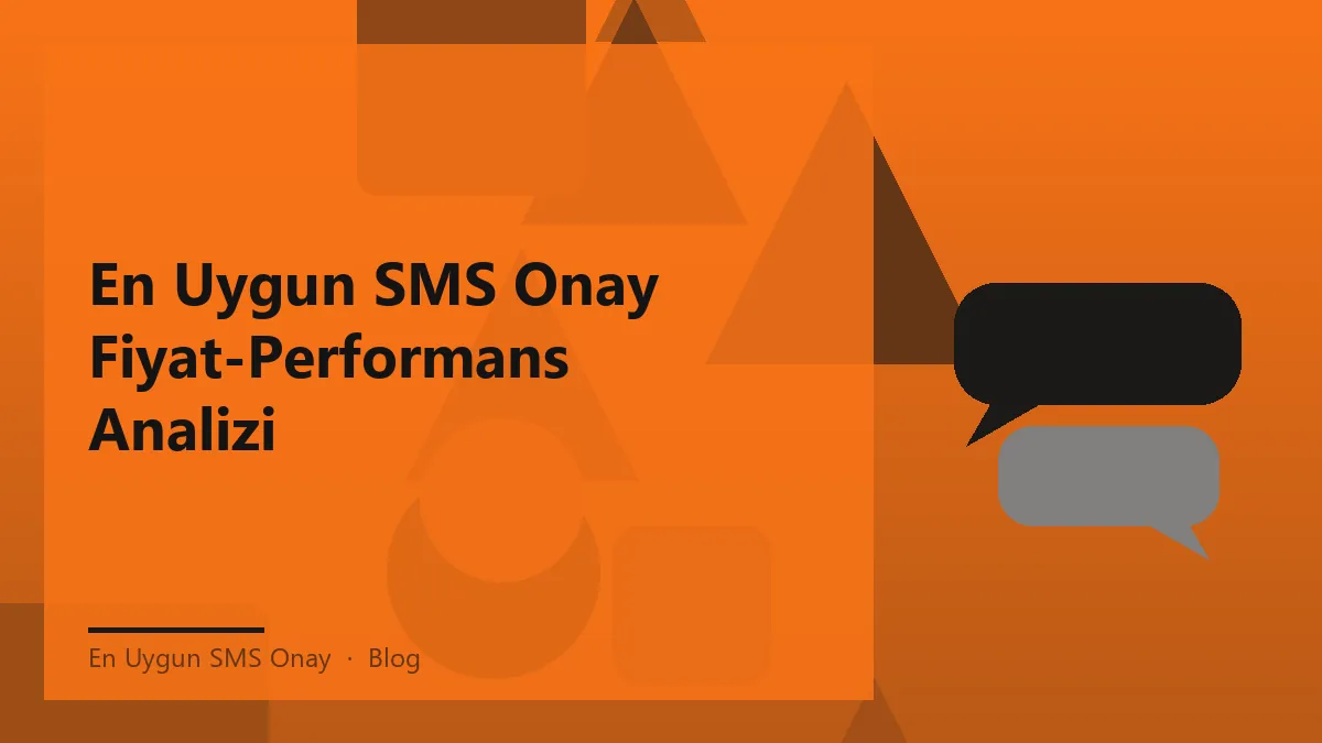 En Uygun SMS Onay hizmetleri için fiyat-performans analizi