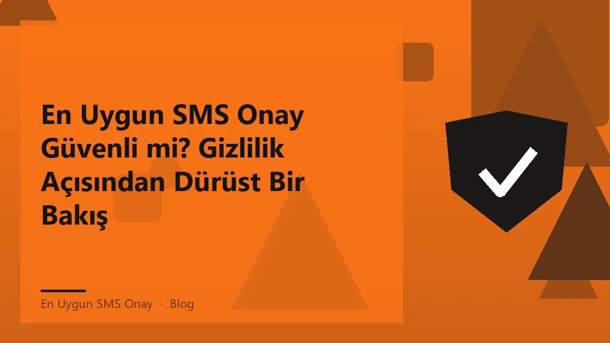 En uygun SMS onay hizmetinin güvenliği ve gizliliği ile ilgili bilgi