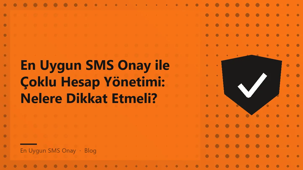 En uygun SMS onay ile hesap yönetimi hakkında bilgi