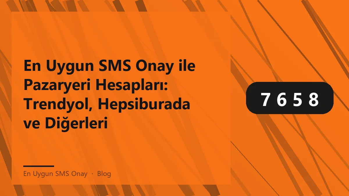 En uygun sms onay ile pazaryeri hesap doğrulama süreci