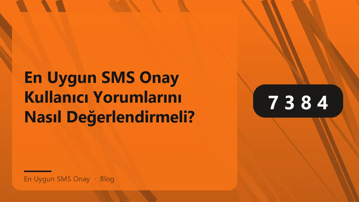 En uygun SMS onay hizmeti için kullanıcı yorumlarını inceleme