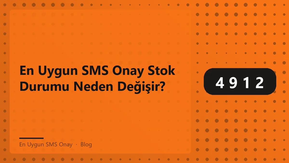 En uygun SMS onay sisteminin stok durumu hakkında bilgi