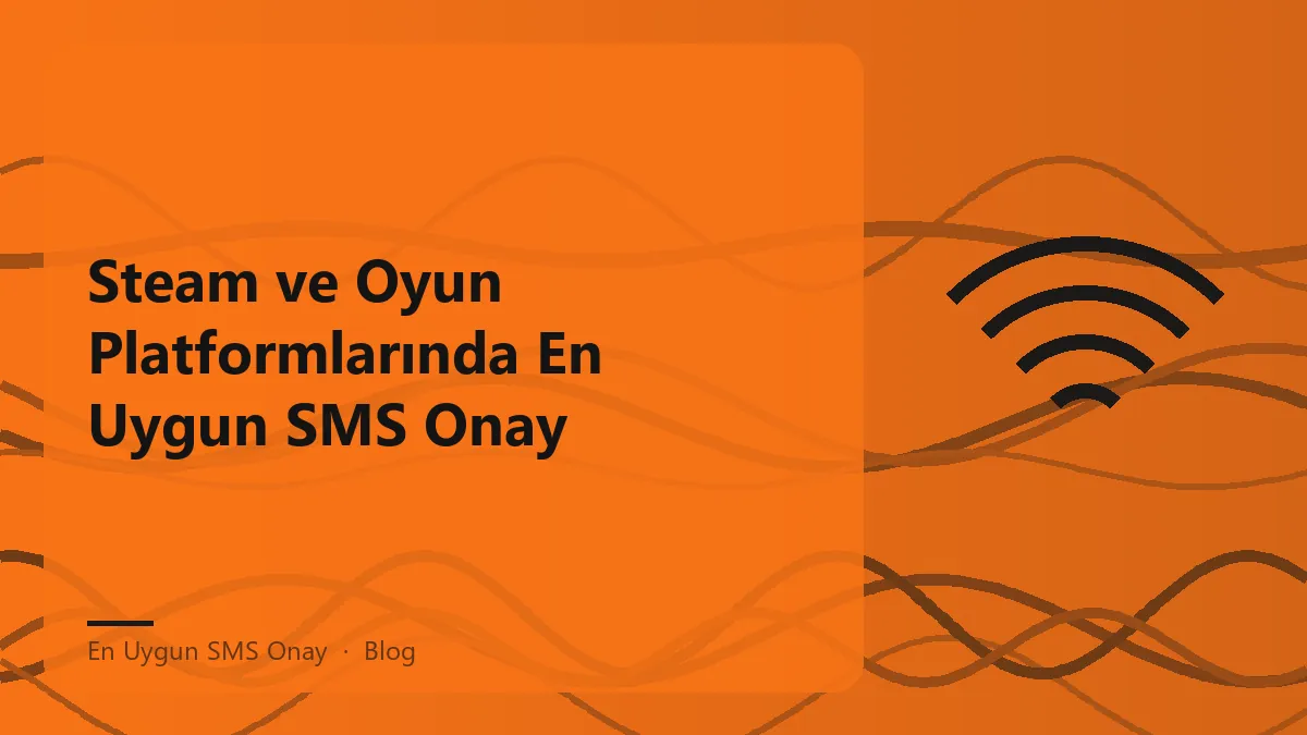 Steam ve oyun platformlarında en uygun SMS onay hizmeti