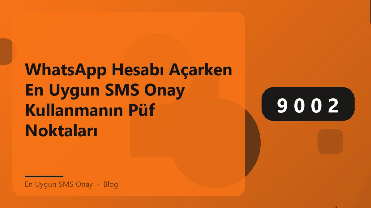 WhatsApp hesabı açarken en uygun SMS onay yöntemleri